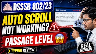 DSSSB 802/23 Typing Test Review 😱 Auto Scroll NOT Working | Passage Level & Real Experience