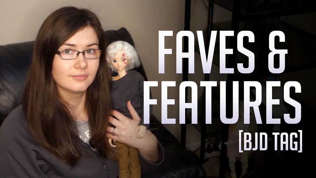 Faves and Features | BJD Tag