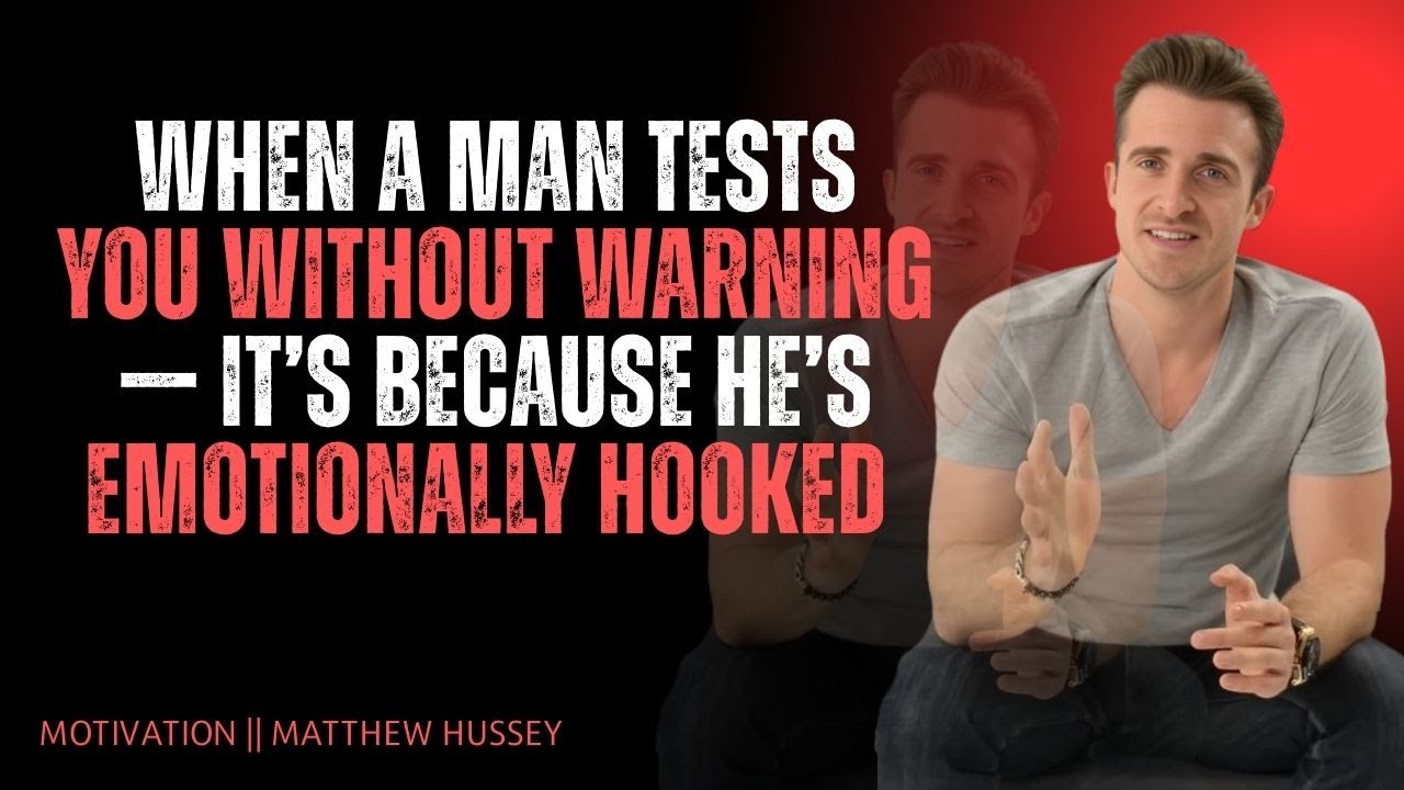 When a Man Tests You Without Warning — It’s Because He’s Emotionally Hooked | Matthew Hussey ❤️‍🔥