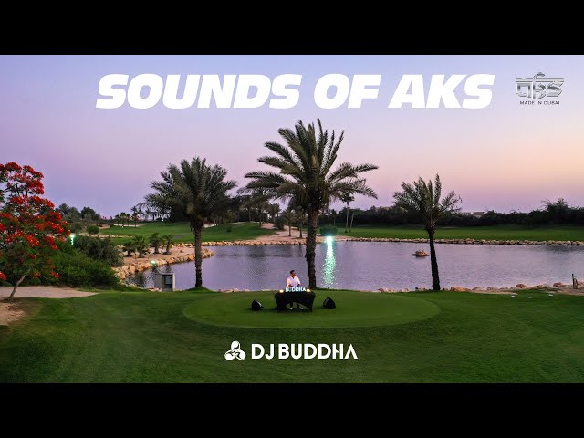 Sounds Of AKS | DJ Buddha Dubai | Desi Deep House | Bollywood Deep House | #MyDubai class=