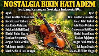 Jadi Kangen! Lagu Nostalgia Terbaik Bikin Hati Adem | Tembang Kenangan Nostalgia Indonesia 80an