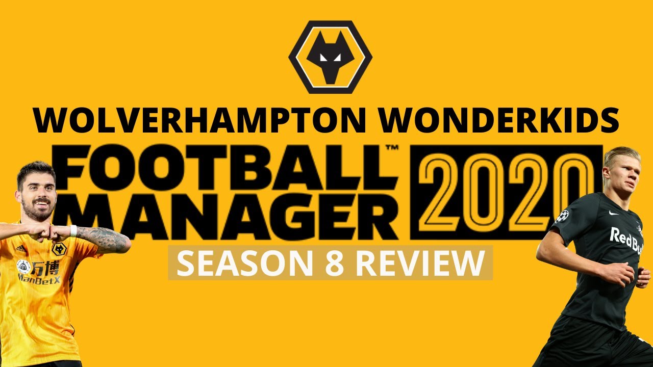 Wolverhampton Wonderkids | FM20 | Season Review 8