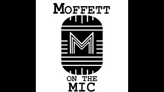 Moffett on the Mic: YES! YES! YES!