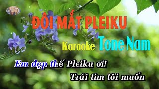 Video thumbnail of "ĐÔI MẮT PLEIKU || Karaoke Tone Nam .. Em đẹp thế Pleiku ơi, trái tim tôi muốn vỡ tan rồi"