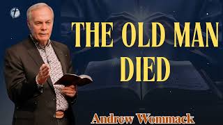 Famous The Old Man Died  - Andrew Wommack Net Worth