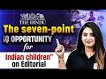 The Hindu Editorial Analysis | The Seven-point IQ opportunity for Indian children | by Anchal Ma'am