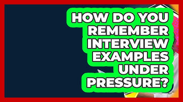 How Do You Remember Interview Examples Under Pressure? - Internship Hero