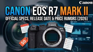 Canon Eos R7 Mark Ii Official Specs, Release Date & Price Rumors 2026