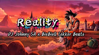 Reality (feat. BieBieQ Lekker Beats) | DJ Johnny SA 🎵