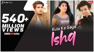 Rula Ke Gaya Ishq | Bhavin, Sameeksha, Vishal | Stebin Ben, Sunny-Inder, Kumaar|