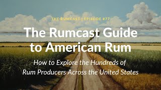 The Rumcast Guide to American Rum