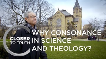 Why Consonance in Science and Theology? | Episode 1803 | Closer To Truth