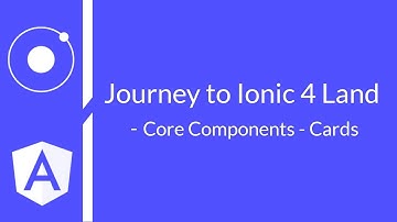 #9 - Journey to Ionic 4 Land - Core Components - Cards