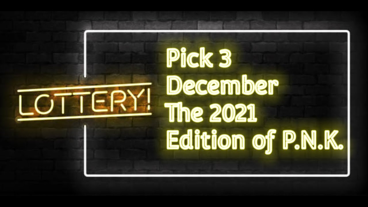 Pick  3 | The 2021 Edition of P.N.K. | December