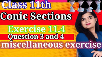 Conic Sections |  miscellaneous Exercise Q. 3 and 4 solutions || Class 11 CBSE Maths | Chapter 11