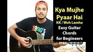 Kya Mujhe Pyaar Hai | KK | Pritam I Woh Lamhe - Easy Guitar Chords Tutorial for Beginners