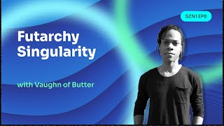 Futarchy Singularity w/Vaughn of Butter