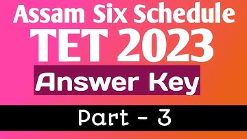 Assam Six Schedule TET Answer Key Part 3