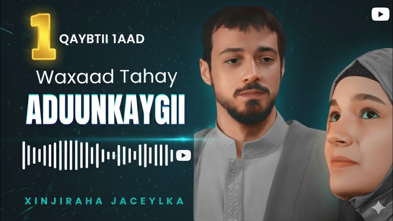 Waxaad tahay aduunkaygii — sheeko Jacayl qaybtii 1aad