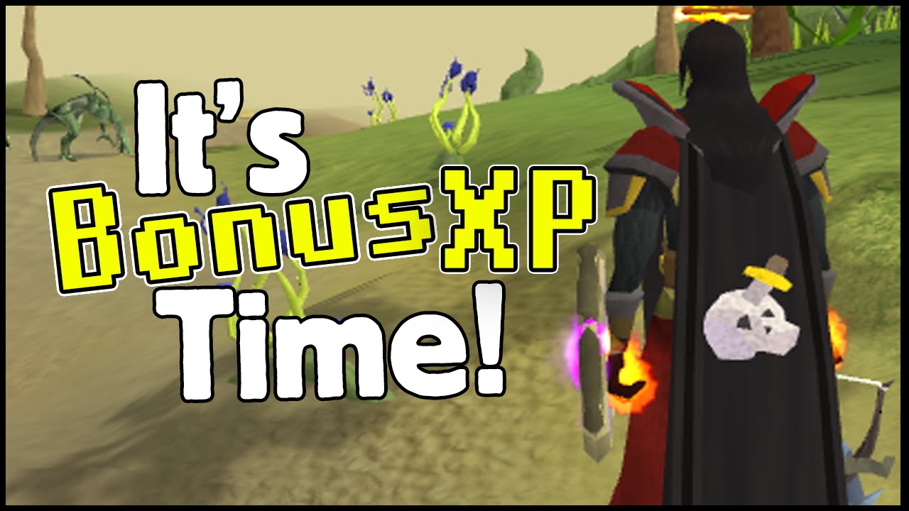 Runescape - It's BONUS XP time!