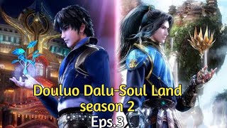 Soul Land season2 Eps 3||DOULUO DALU,Sub indonesia lengkap