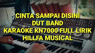 karaoke Cinta Sampai Disini Dut Band kn7000 Full Lirik||Hillfa Musical