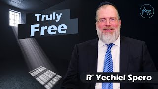 Truly Free - Rabbi Yechiel Spero
