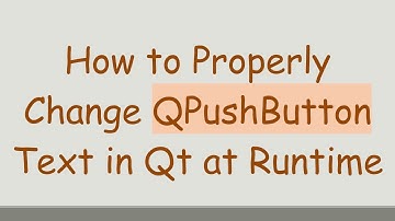 How to Properly Change QPushButton Text in Qt at Runtime
