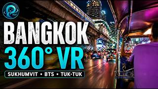 Bangkok 360° VR Experience | Sukhumvit, BTS & Wild Tuk Tuk Ride