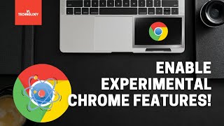 How to enable experimental features on Chrome