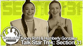 Star Trek: Section 31 decoded with Kacey Rohl and Humberly González - SpyMaster Interview