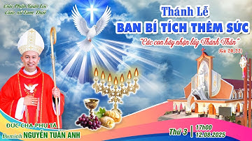 Thánh Lễ Tạ Ơn & BAN BÍ TÍCH THÊM SỨC – Chủ Tế ĐỨC CHA PHỤ TÁ ĐAMINH  NGUYỄN TUẤN ANH Làm Chủ Sự .