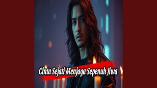 Cinta Sejati Menjaga Sepenuh Jiwa