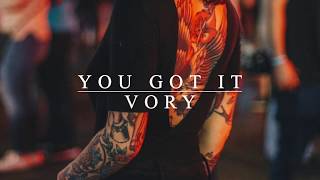 You Got It- Vory Lyrics