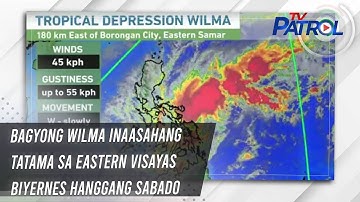 Bagyong Wilma inaasahang tatama sa Eastern Visayas Biyernes hanggang Sabado | TV Patrol