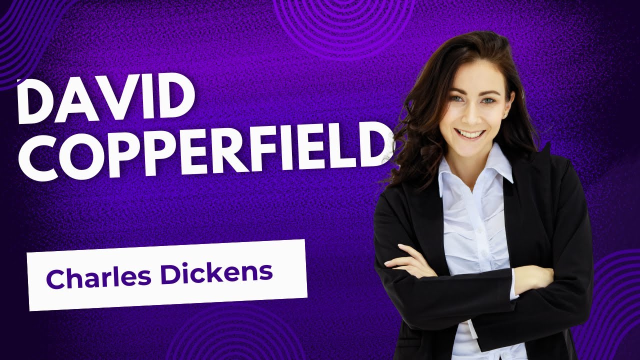 Дэвид Копперфилд Чарльза Диккенса. Часть 1