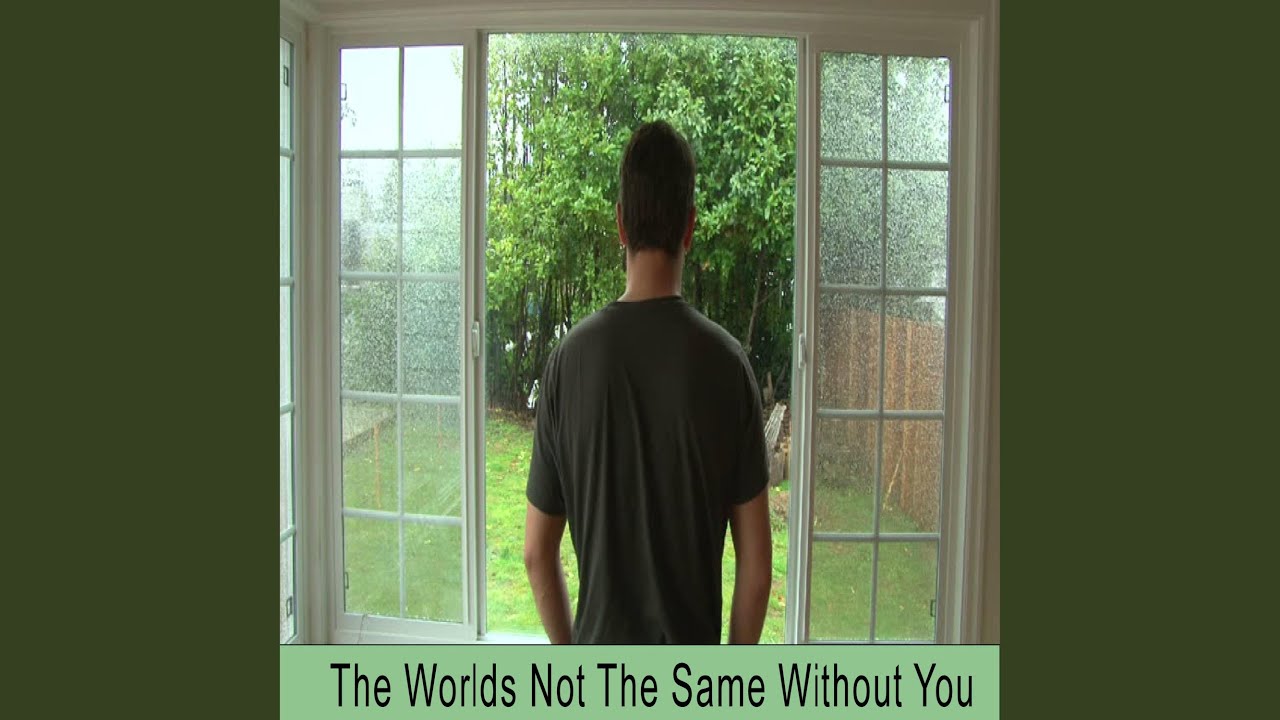The Worlds Not The Same Without You - YouTube