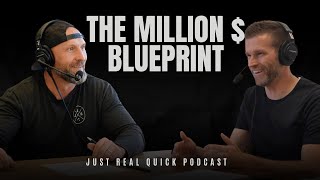 Just Real Quick Podcast | The Million Dollar Blueprint
