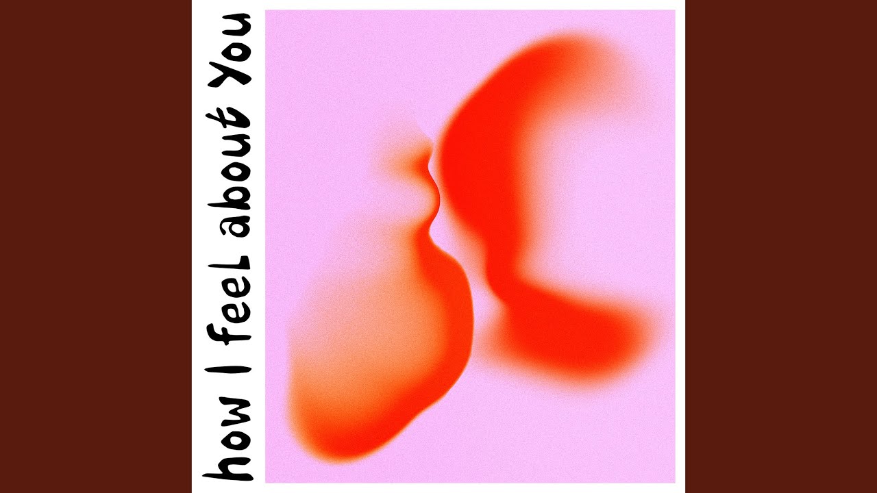 How I Feel About You YouTube Music