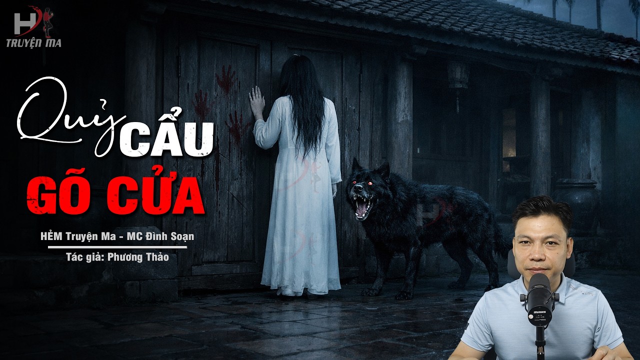 Đọc Truyện Ma: QUỶ CẨU GÕ CỬA – Chó Ma Đội Nón Mê Gọi Hồn Chánh Tổng MC Đình Soạn Kể