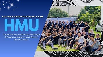 Unforgettable Memories for a Lifetime of Leaders || Latihan Kepemimpinan 1 HMU 2025