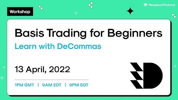 Perpetual Protocol Workshop: DeCommas Basis Trading