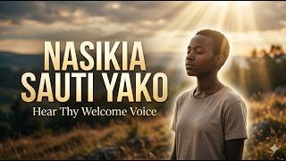 Naskia sauti yako | Hear Thy Welcome Voice | Nyimbo za Kristo