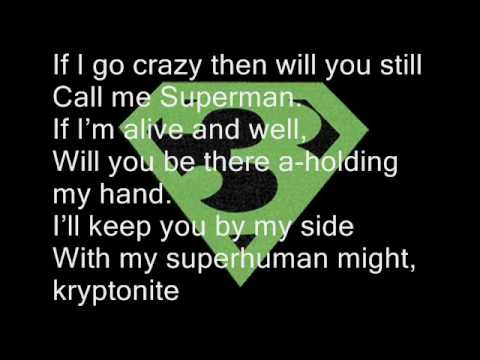 3 DOORS DOWN KRYPTONITE LYRICS 3 doors down kryptonite lyrics: