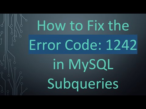 How to Fix the Error Code: 1242 in MySQL Subqueries