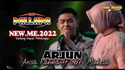 ARJUN Anisa Rahma Ft Gerry Mahesa NEW PALLAPA NEW.ME.2022 Paguyuban nelayan cumi Timur,pekalongan