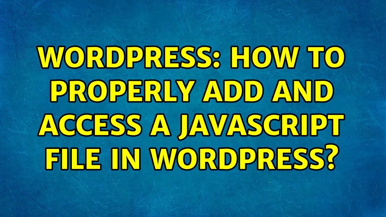 Wordpress: How to properly add and access a JavaScript file in ...