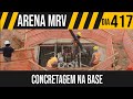 ARENA MRV | 10/10 CONCRETAGEM NA BASE | 11/06/2021