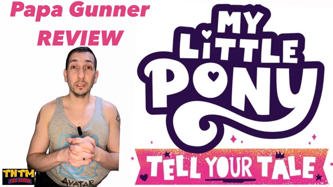 MY LITTLE PONY Tell Your Tale PAPA GUNNER Review