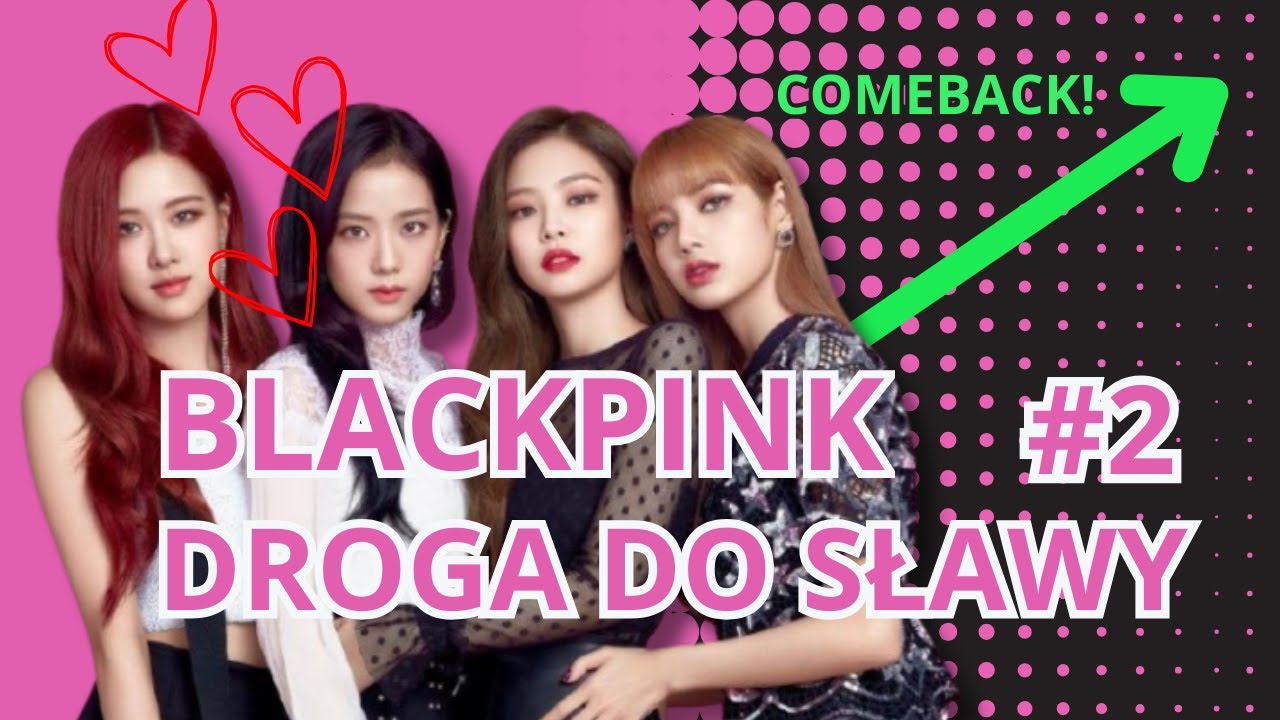 BLACKPINK - historia zespołu k-pop ❤️ cz. 2